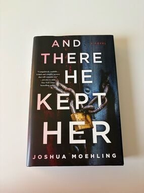 And There He Kept Her by Joshua Moehling - Hardcover